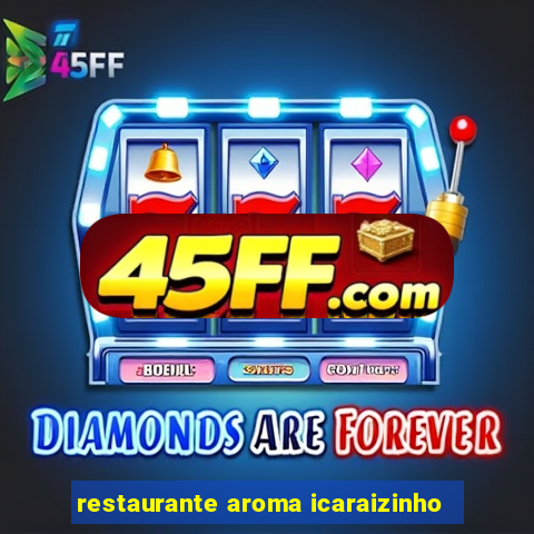 restaurante aroma icaraizinho